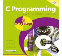 Mike McGrath C Programming in easy steps : Updated for the GNU Compiler version Mike McGrath Multicolor