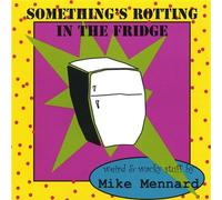 Mike Mennard - Somethings Rotting in the Frid