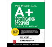 Mike Meyers' CompTIA A+ Certification Passport, Seventh Edition (Exams 220-1001 & 220-1002) (CERTIFICATION & CAREER - OMG)