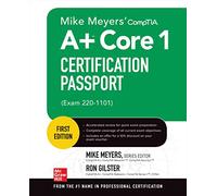 Mike Meyers' CompTIA A+ Core 1 Certification Passport (Exam 220-1101) (The Mike Meyers' Certification Passport)