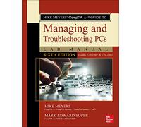 Mike Meyers' CompTIA A+ Guide to Managing and Troubleshooting PCs Lab Manual, Sixth Edition (Exams 220-1001 & 220-1002) (OSBORNE RESERVED)