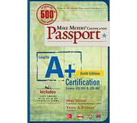 Mike Meyers - CompTIA A+ Certification Passport - Exams 220-901 & 220-902 - Sixth Edition