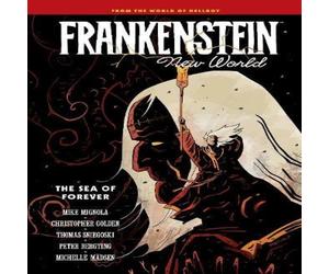 Mike Mignola Frankenstein: New World Volume 2 - The Sea of Forever Paperback Book Mike Mignola Multicolor