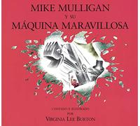 Mike Mulligan Y Su Maquina Maravillosa: Mike Mulligan and His Steam Shovel (Spanish Edition)