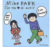 Mike Park - For The Love Of Music
