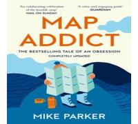 Mike Parker MAP ADDICT PB : The Bestselling Tale of an Obsession Paperback Book Mike Parker Multicolor