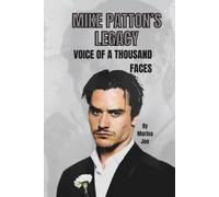 MIKE PATTON’S LEGACY: VOICE OF A THOUSAND FACES