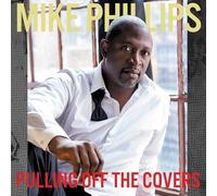 Mike Phillips – Pulling Off The Covers – CD