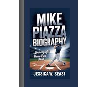 MIKE PIAZZA BIOGRAPHY: Journey of a Home Run Hero