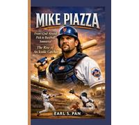 Mike Piazza: From 62nd-Round Pick to Baseball Immortal - The Rise of An Iconic Catcher
