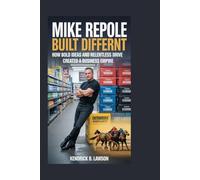 Mike Repole: Built Different: How Bold Ideas and Relentless Drive Created a Business Empire