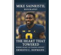 MIKE SAINRISTIL: THE HEART THAT TOWERED WHERE HEART OUTSHINES HEIGHT