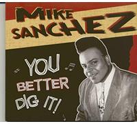 Mike Sanchez - You Better Dig It