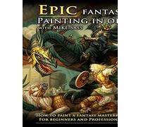 Mike Sass - Mike Sass - Epic Fantasy Painting In Oils