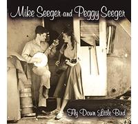 Mike Seeger And Peggy Seeger - Fly Down Little Bird