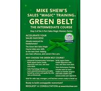 MIKE SHEW’S SALES “MAGIC” TRAINING ™ Green Belt: THE INTERMEDIATE COURSE: Step 2 of the 3-Part Sales Magic Mastery Series (Sales Magic Mastery Belt Series)