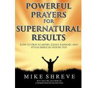 Mike Shreve - Powerful Prayers For Supernatural Results