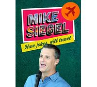 Mike Siegel: Have Jokes, Will Travel