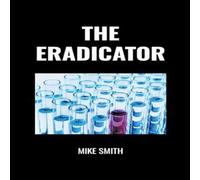 Mike Smith The Eradicator Paperback Book Mike Smith Multicolor