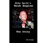 Mike Smith's Rock Engine - The Story