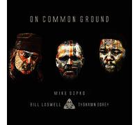 Mike Sopko, Bill Laswell, Tyshawn Sorey - On Common Ground
