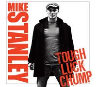 Mike Stanley - Tough Luck Chump