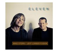 Mike Stern & Jeff Lorber Fusion : Eleven CD (2019) NEW Fast and FREE P & P