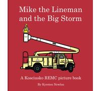 Mike the Lineman and the Big Storm: A Kosciusko REMC Picture Book