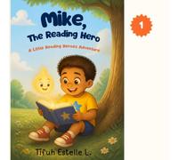 MIKE, THE READING HERO: A Little Reading Heroes Adventure
