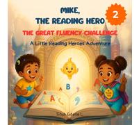 Mike, the Reading Hero: The Great Fluency Challenge: A Little Reading Heroes Adventure