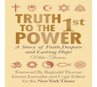 Mike Thomas Truth To The 1st Power: A Story of Faith, Despair & Lasting Hope Mike Thomas Multicolor