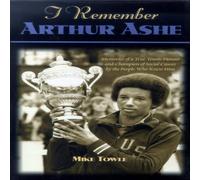 Mike Towle I Remember Arthur Ashe : Memories of a True Tennis Pioneer and Mike Towle Multicolor