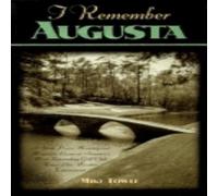 Mike Towle I Remember Augusta : A Stroll Down Memory & Magnolia Lane of Mike Towle Multicolor