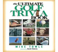 Mike Towle The Ultimate Golf Trivia Book: Fun Facts for Golfers Paperback Mike Towle Multicolor