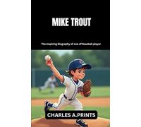 MIKE TROUT: The inspiring Biography of one of Baseball player (Baseball superstar biography books)