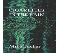 Mike Tucker CIGARETTES IN THE RAIN Paperback Book Mike Tucker Multicolor