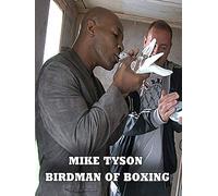 Mike Tyson - Birdman of Boxing