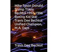 Mike Tyson Donald Trump Travis Bechtol 1992-1996 Boxing Kid Star Travis Dee Bechtol Unified Champion, M.A. Days