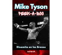 Mike Tyson Peek-a-boo: Dinamita en los Brazos
