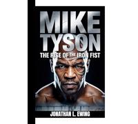 MIKE TYSON: The Rise of the Iron Fist