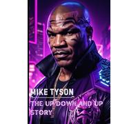 MIKE TYSON: THE UP DOWN AND UP STORY