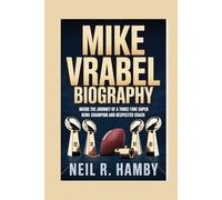MIKE VRABEL BIOGRAPHY: Inside the Journey of a Three-Time Super Bowl Champion and Respected Coach