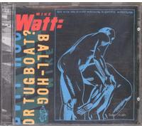 Mike Watt - Ball-Hog Or Tugboat?