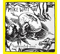 Mike Watt - Hyphenated Man