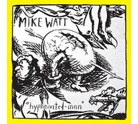Mike Watt - Hyphenated-Man by Mike Watt (2011-03-01)