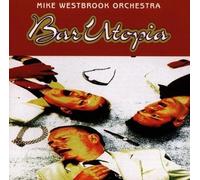 Mike Westbrook Orchestra - Bar Utopia