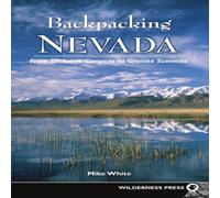 Mike White Backpacking Nevada : From Slickrock Canyons to Granite Summits Mike White Multicolor