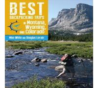 Mike White Best Backpacking Trips in Montana, Wyoming, & Colorado Paperback Mike White Multicolor