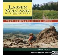 Mike White Lassen Volcanic National Park : Your Complete Hiking Guide Mike White Multicolor