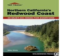 Mike White Top Trails: Northern California's Redwood Coast : 59 Must-Do Hikes Mike White Multicolor
